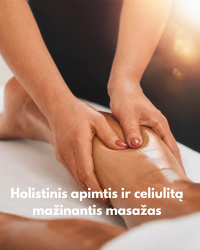 Holistinis apimtis ir celiulitą mažinantis masažas 60min.